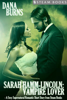 Sarah Hamm-Lincoln: Vampire Lover - A Sexy Supernatural Romantic Short Story from Steam Books - Steam Books, Dana Burns