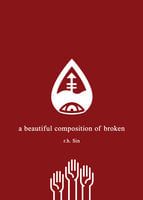 A Beautiful Composition of Broken - R.H. Sin
