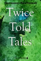 Twice Told Tales - Nathaniel Hawthorne