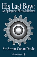 His Last Bow: An Epilogue of Sherlock Holmes - Sir Arthur Conan Doyle