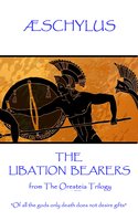 The Libation Bearers - Aeschylus