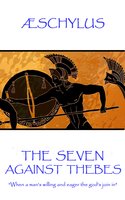 The Seven Against Thebes - Aeschylus