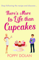 There's More To Life Than Cupcakes: A heart-warming and hilarious must-read - Poppy Dolan