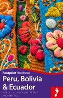 Peru, Bolivia & Ecuador - Ben Box, Robert Kunstaetter, Daisy Kunstaetter