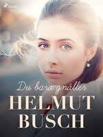 Du bara gnäller - Helmut Busch
