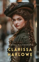 Clarissa Harlowe Volume 1 - Samuel Richardson