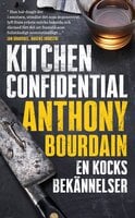 Kitchen Confidential : en kocks bekännelser - Anthony Bourdain