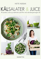 Kålsalater & juice: 40 sprøde, sunde og mættende opskrifter med vidundergrøntsagen kål