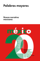 Palabras mayores: Nueva narrativa mexicana - Varios Autores