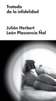 Tratado de la infidelidad - Julián Herbert, León Plascencia Ñol