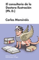 El consultorio de la Doctora Ilustración (Ph. D.) - Carlos Monsiváis