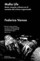 Mafia Life: Amor, muerte y dinero en el corazón del crimen organizado - Federico Varese