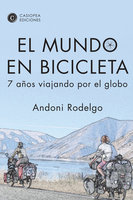 El mundo en bicicleta: 7 años viajando por el globo - Andoni Rodelgo
