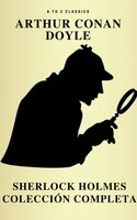 Sherlock Holmes: La colección completa (Clásicos de la literatura) (Active TOC) (AtoZ Classics) - A to Z Classics, Arthur Conan Doyle