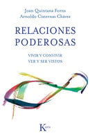 Relaciones poderosas: Vivir y convivir. Ver y ser vistos - Joan Quintana Forns, Arnoldo Cisternas Chávez