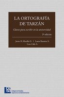 La ortografía de Tarzán: Claves para escribir en la universidad (2ª edición) - Javier H. Murillo, Laura Ramírez, Lina Calle Arango