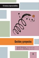 Gestión y proyectos: 15 lecturas imprescindibles - José Ochoa, Juan Carlos Piñuela