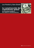 La construcción del capitalismo global: La economía política del imperio estadounidense - Leo Panitch, Sam Gindin