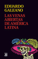 Las venas abiertas de América Latina - Eduardo H. Galeano