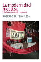 La modernidad mestiza: Estudios de sociología venezolana - Roberto Briceño León