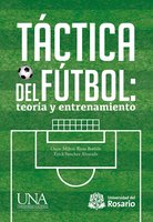 Táctica del fútbol: teoría y entrenamiento - Oscar Milton Rivas Borbón, Erick Sánchez Alvarado