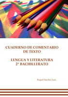 Cuaderno de comentario de texto. Lengua y literatura 2º bachillerato - Raquel Sánchez Lara