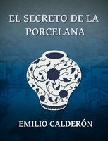 El secreto de la porcelana - Emilio Calderón