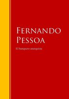 El banquero anarquista: Biblioteca de Grandes Escritores - Fernando Pessoa