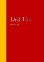 Tao Te King: Biblioteca de Grandes Escritores - Lao Tsé