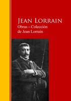 Obras ─ Colección de Jean Lorrain: Biblioteca de Grandes Escritores - Jean Lorrain