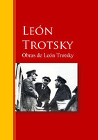 Obras de León Trotsky: Biblioteca de Grandes Escritores - León Trotsky