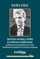 Derechos sociales y límites a la reforma constitucional: La influencia de la jurisprudencia de la corte constitucional Colombiana en el derecho comparado - David Landau