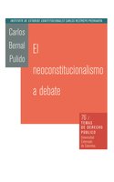 El neoconstitucionalismo al debate - Carlos Bernal Pulido