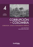 Corrupción en Colombia - Tomo IV: Corrupción, Estado e Instrumentos Jurídicos - Juan Carlos Henao, Aníbal Rafael Zárate