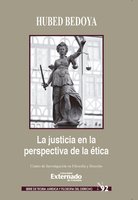 La Justicia en la Perspectiva de la ética - Hubed Bedoya Giraldo