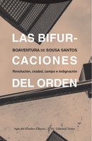 Las bifurcaciones del orden: Revolución, ciudad, campo e indignación - Boaventura Sousa De Santos