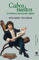 Cabos sueltos: la lectura como pecado capital - Eduardo Escobar