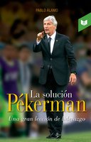 La solución Pékerman: Una gran lección de liderazgo - Pablo Álamo Hernández