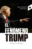 El fenómeno Trump: Más allá de la Casa Blanca - Pablo Álamo, Diana Castañeda