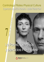 La Pared, las Pesas y ejercicios Pre-Pilates - Javier Pérez Pont, Esperanza Aparicio Romero