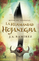 La hermandad Hojanegra: Mitos de Vendaval - Jose Antonio Ramírez