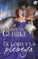 El lord y la plebeya - Laura Lee Guhrke