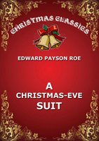 A Christmas-Eve Suit - Edward Payson Roe