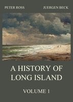 A History of Long Island, Vol. 1 - Juergen Beck, Peter Ross