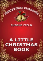A Little Christmas Book - Eugene Field