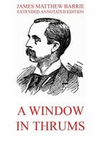 A Window in Thrums - James Matthew Barrie
