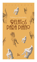 Relatos para piano - Felisberto Hernández