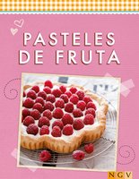 Pasteles de fruta: Refrescantes, dulces e irresistibles - Naumann & Göbel Verlag
