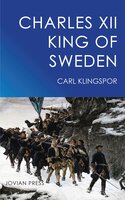 Charles XII - King of Sweden - Carl Klingspor