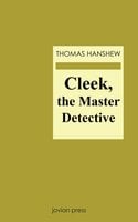 Cleek, the Master Detective - Thomas Hanshew